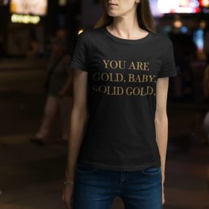 Product image of  You Are Gold, Solid Gold Ladies T-shirt