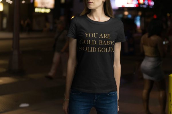 Product image of  You Are Gold, Solid Gold Ladies T-shirt