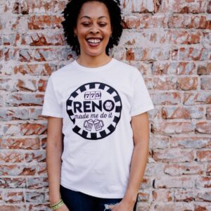 Made in Nevada Women’s Reno Made Me Do It Tees