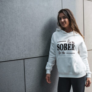 Product image of  I’m Too Sober For This Hoodie