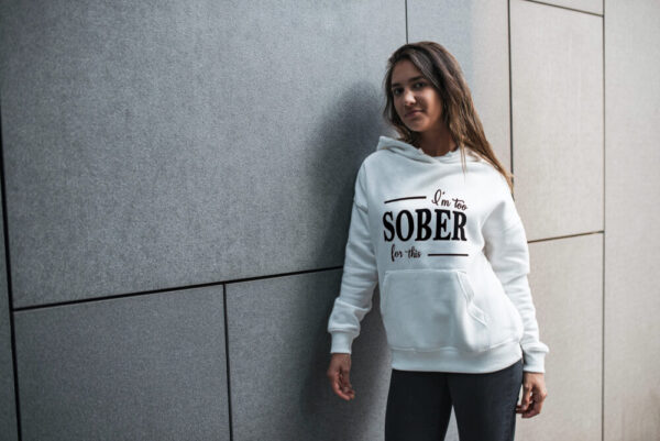 Product image of  I’m Too Sober For This Hoodie