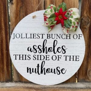 Made in Nevada Jolliest Bunch of A******* this side of the nuthouse | Circle Door Sign | Farmhouse Decor | Christmas Decor