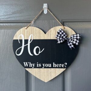 Ho Why Is You Here front door sign