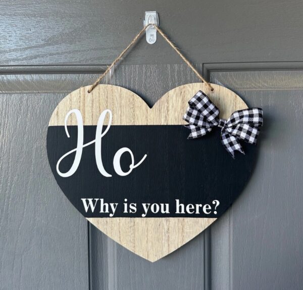 Ho Why Is You Here front door sign