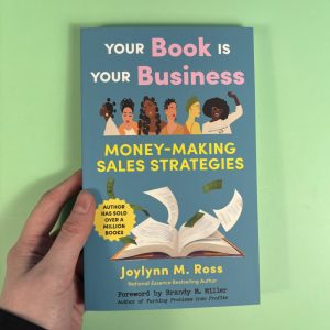 Your Book Is Your Business: Money-Making Sales Strategies
